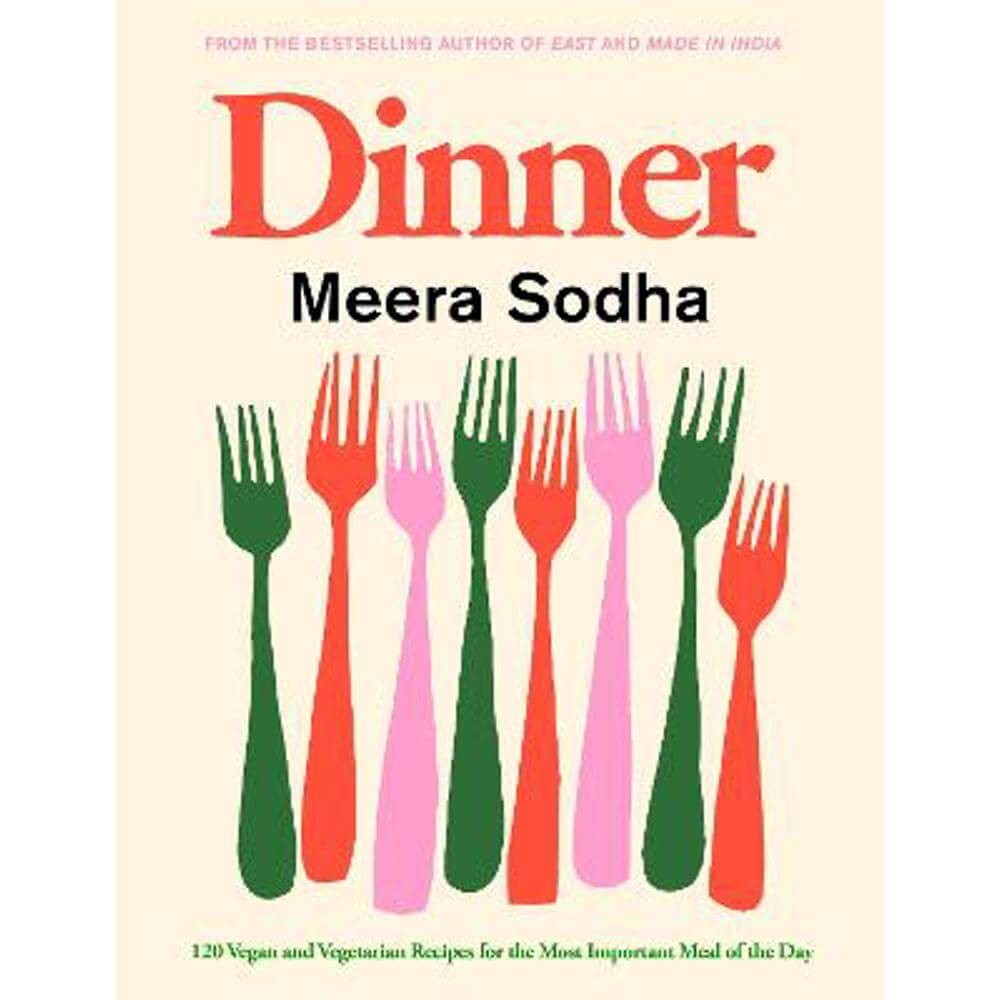 Dinner: 120 vegan and vegetarian recipes for the most important meal of the day (Hardback) - Meera Sodha